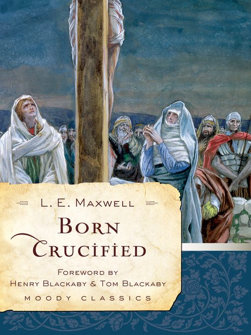 Title details for Born Crucified by L E Maxwell - Available